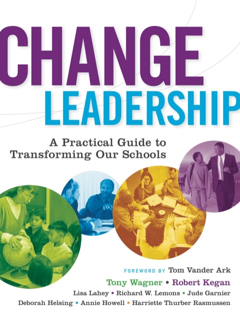 Change Leadership: A Practical Guide to Transforming Our Schools